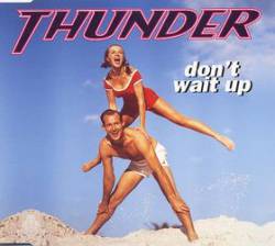 Thunder (UK) : Don't Wait Up